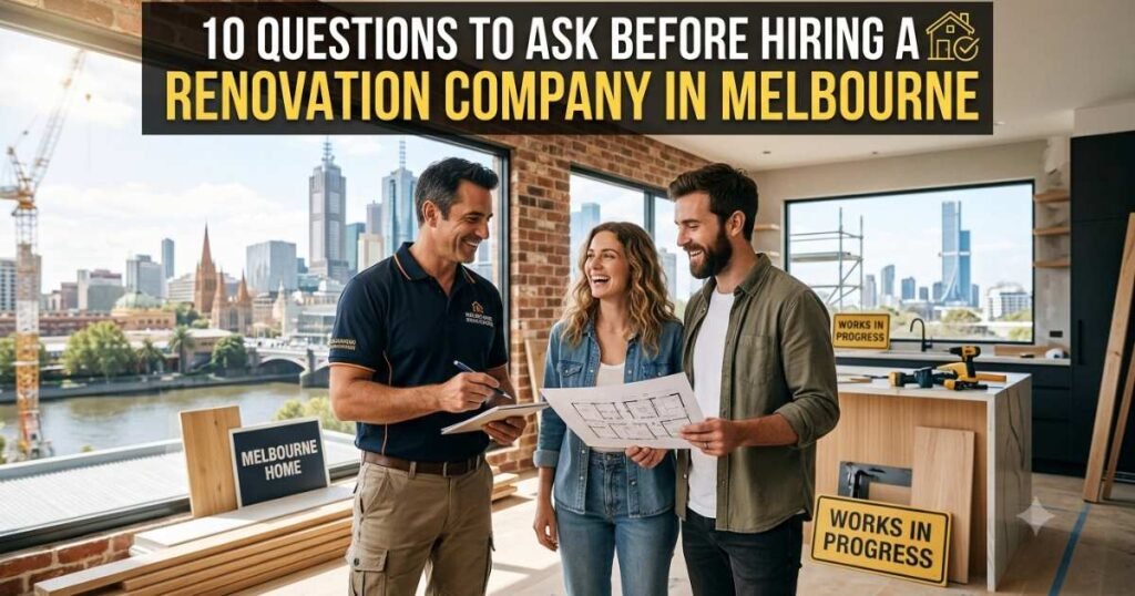Questions to Ask Before Hiring a Renovation Company in Melbourne